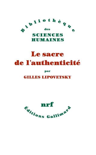 Le sacre de l'authenticité - Gilles Lipovetsky - GALLIMARD