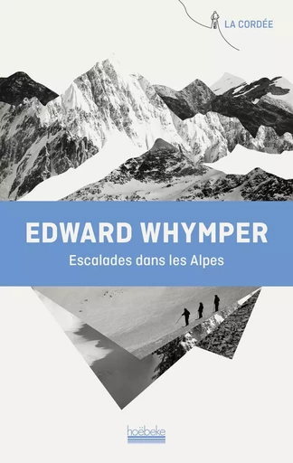 Escalades dans les Alpes - Edward Whymper - HOEBEKE