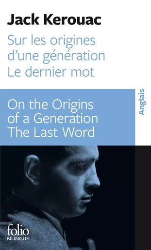 Sur les origines d'une génération - Dernier mot / On the Origins of a Generation - The Last Word - Jack KEROUAC - FOLIO