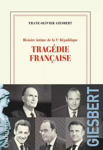 Histoire intime de la Vᵉ République - Franz-Olivier Giesbert - GALLIMARD