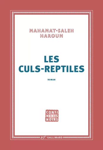 Les culs-reptiles - Mahamat-Saleh Haroun - GALLIMARD