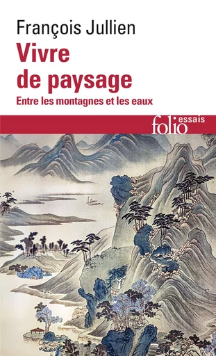 Vivre de paysage - François Jullien - FOLIO