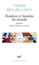 Douleur et lumière du monde précédé de Que la blessure se ferme