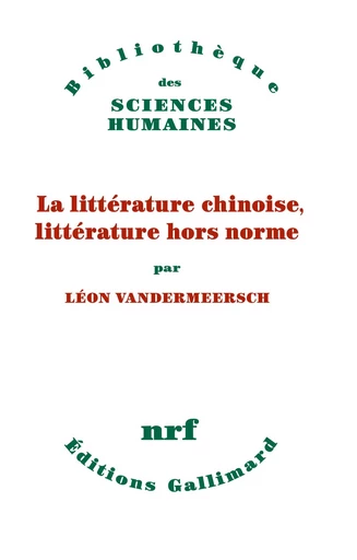 La littérature chinoise, littérature hors norme - Léon Vandermeersch - GALLIMARD