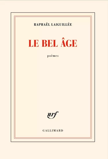 Le bel âge - Raphaël Laiguillée - GALLIMARD