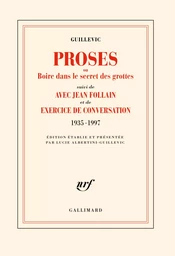 Proses ou boire dans le secret des grottes/Avec Jean Follain/Exercice de conversation (1935-1997)