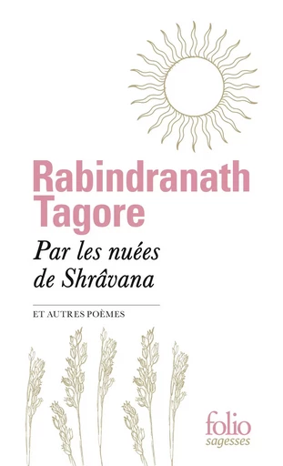 Par les nuées de Shrâvana et autres poèmes - Rabindranath Tagore - FOLIO