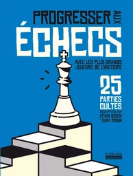 Progresser aux échecs avec les plus grands joueurs de l'Histoire