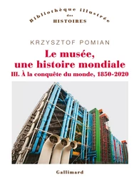 Le musée, une histoire mondiale