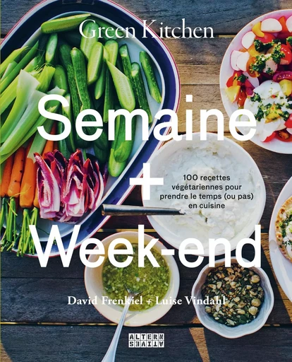 Green Kitchen : Semaine + Week-end - David Frenkiel, Luise Vindahl - ALTERNATIVES