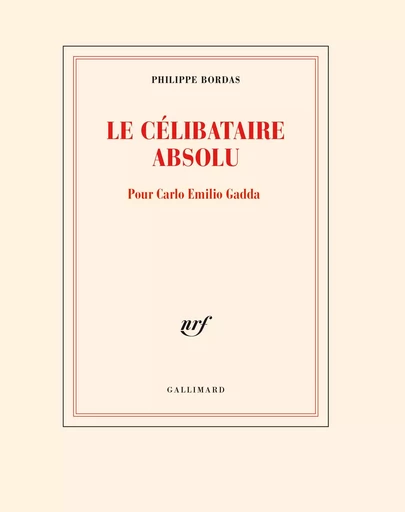 Le célibataire absolu - Philippe Bordas - GALLIMARD