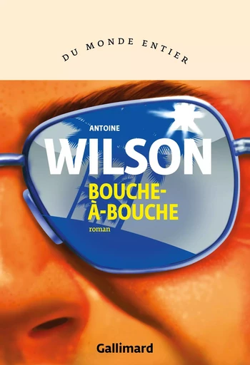 Bouche-à-bouche - Antoine Wilson - GALLIMARD