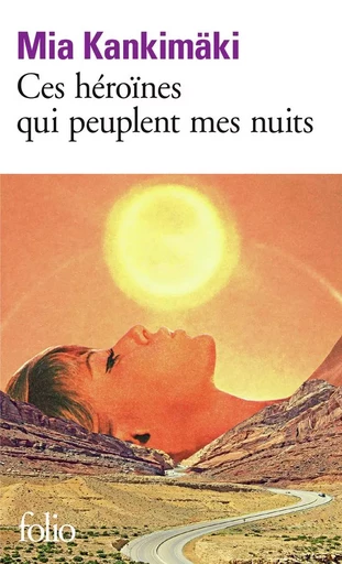 Ces héroïnes qui peuplent mes nuits - Mia Kankimäki - FOLIO