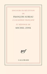 Discours de réception de François Sureau à l'Académie française et réponse de Michel Zink