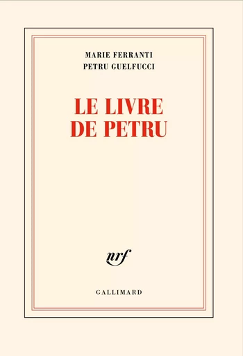 Le livre de Petru - Petru Guelfucci, Marie Ferranti - GALLIMARD