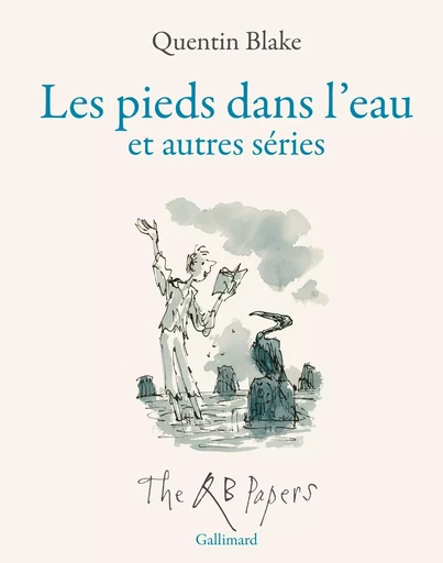 Les pieds dans l'eau et autres séries - Quentin Blake - GALLIMARD