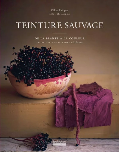 Teinture sauvage - Celine Philippe - HOEBEKE