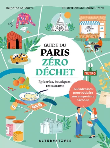 Guide du Paris zéro déchet - Delphine Le Feuvre - ALTERNATIVES