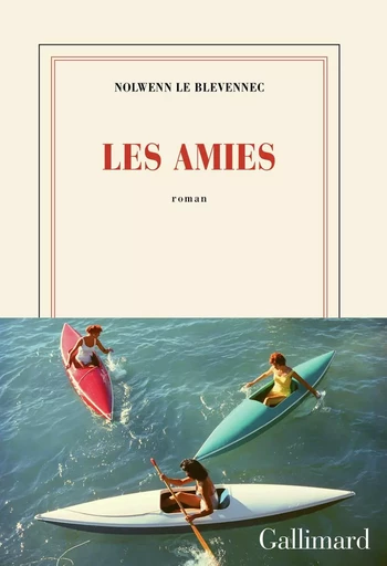 Les amies - Nolwenn Le Blevennec - GALLIMARD