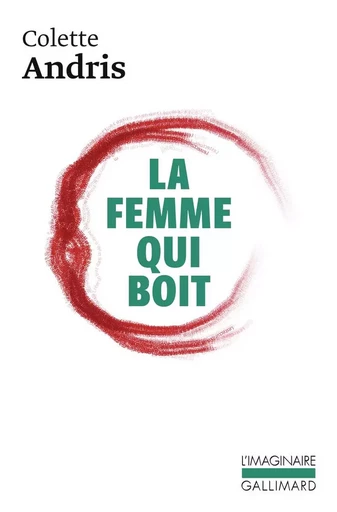 La femme qui boit - Colette Andris - GALLIMARD