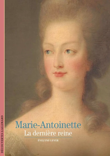 Marie-Antoinette - Évelyne Lever - GALLIMARD