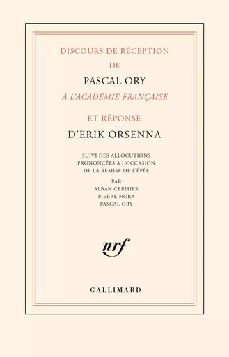 Discours de réception de Pascal Ory à l'Académie française et réponse d'Erik Orsenna - Pascal Ory, Érik Orsenna - GALLIMARD