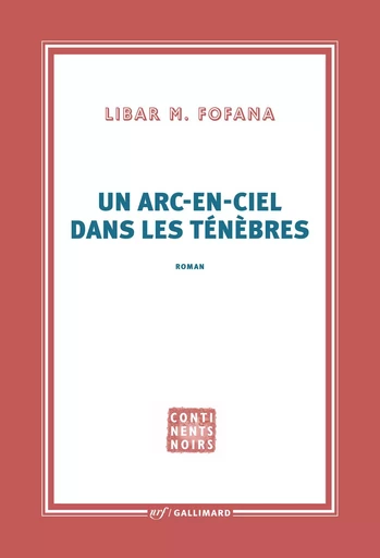 Un arc-en-ciel dans les ténèbres - Libar M. Fofana - GALLIMARD