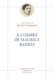 À l'ombre de Maurice Barrès