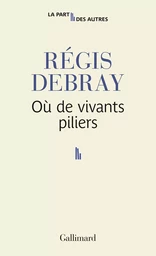 Où de vivants piliers