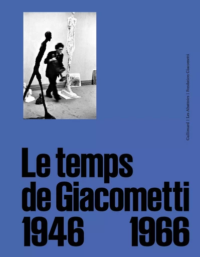 Le temps de Giacometti -  Collectifs - GALLIMARD