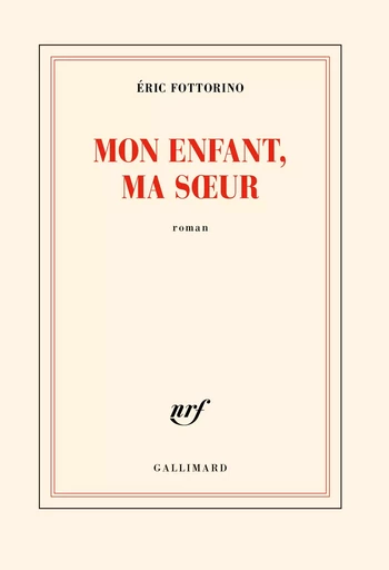 Mon enfant, ma soeur - Éric Fottorino - GALLIMARD