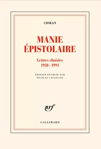 Manie épistolaire - Emile-Michel Cioran - GALLIMARD