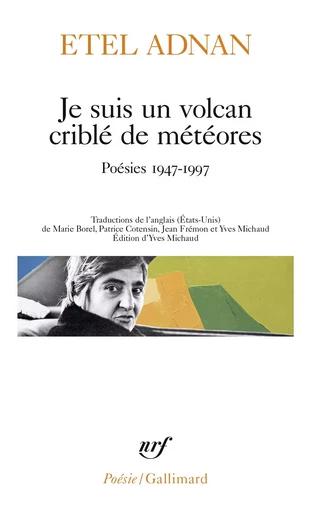 Je suis un volcan criblé de météores - Etel Adnan - GALLIMARD