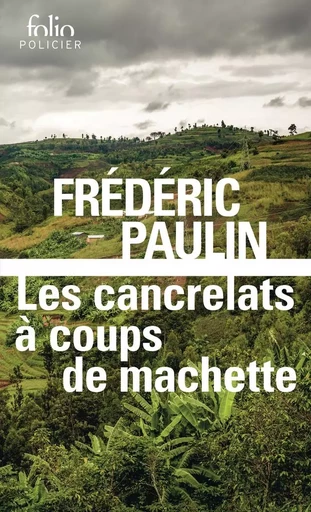 Les cancrelats à coups de machette - Frédéric Paulin - FOLIO