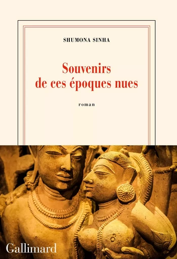 Souvenirs de ces époques nues - Shumona Sinha - GALLIMARD