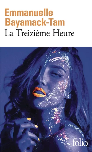 La Treizième Heure - Emmanuelle Bayamack-Tam - FOLIO