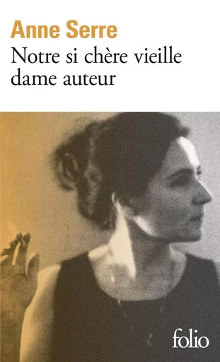 Notre si chère vieille dame auteur - Anne Serre - FOLIO