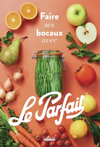 Faire ses bocaux avec Le Parfait® -  Collectifs - HOEBEKE