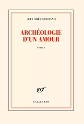 Archéologie d'un amour