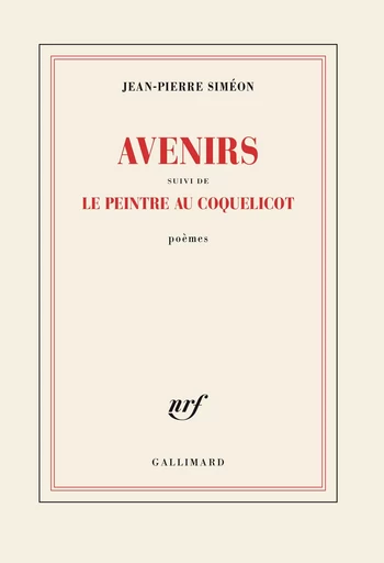 Avenirs suivi de Le peintre au coquelicot - Jean-Pierre Siméon - GALLIMARD