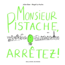 Monsieur Pistache, arrêtez !