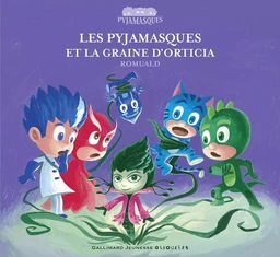 Les Pyjamasques et la graine d'Orticia