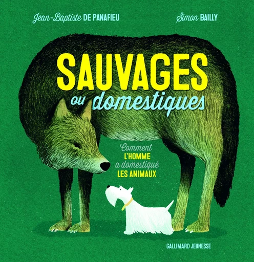 Sauvages ou domestiques - Jean-Baptiste de Panafieu - GALLIMARD JEUNE