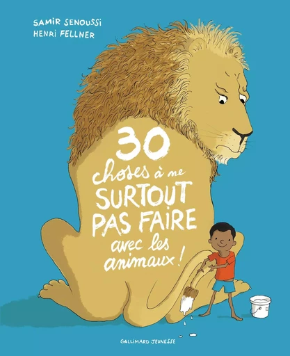 30 choses à ne surtout pas faire avec les animaux ! - Samir Senoussi - GALLIMARD JEUNE