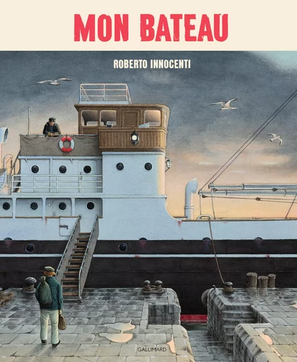 Mon bateau - Roberto Innocenti - GALLIMARD JEUNE