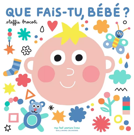 Que fais-tu, bébé ? - Steffie Brocoli - GALLIMARD JEUNE