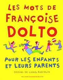 Les mots de Françoise Dolto pour les enfants et leurs parents