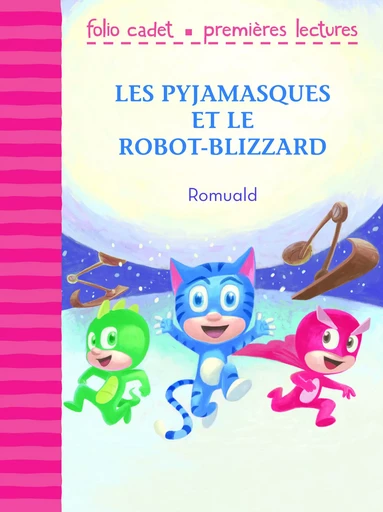 Les Pyjamasques et le robot-blizzard -  Romuald - GALLIMARD JEUNE