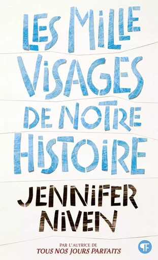 Les Mille Visages de notre histoire - Jennifer Niven - GALLIMARD JEUNE