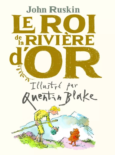 Le Roi de la Rivière d'or - John Ruskin - GALLIMARD JEUNE